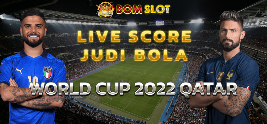 Live Score Judi Bola World Cup 2022 Qatar
